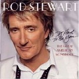 Rod Stewart - It Had To Be You... The Great American Songbook