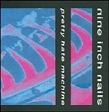 Nine Inch Nails - Pretty Hate Machine