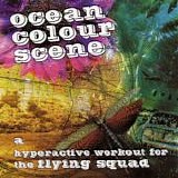 Ocean Colour Scene - A Hyperactive Workout For The Flying Squad