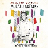 Mulatu Astatke - New York - Addis - London: the Story of Ethio Jazz 1965-1975