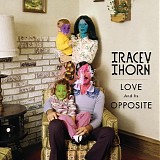 Tracey Thorn - Love & Its Opposite