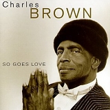 Charles Brown - So Goes Love