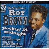 Brown, Roy (Roy Brown) - The Very Best of Roy Brown -- Rockin' At Midnight