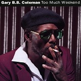 Gary B.B. Coleman - Too Much Weekend (1992)   @320