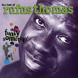 Rufus Thomas - The Best of Rufus Thomas: Do the Funky Somethin'