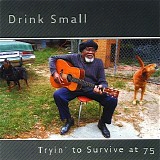 Drink Small - Tryin' to Survive at 75  @VBR