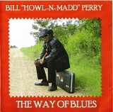 Bill "Howl-n-Madd" Perry - The Way Of Blues   @320