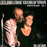 Etta James & Eddie Vinson - Blues in The Night Vol.2 The Late Show