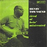 Henry Townsend - Tired Of Bein' Mistreated (1962)  @320