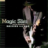 Magic Slim and the Teardrops - Raising The Bar  @320