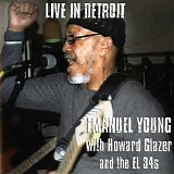 Emanuel Young with Howard Glazer & The El 34's - Live in Detroit