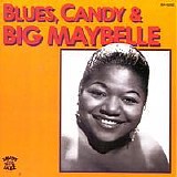 Big Maybelle - Blues, Candy And Big Maybelle