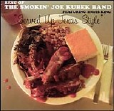 Smokin' Joe Kubek & Bnois King - Served Up Texas Style: The Best Of The Smokin' Joe Kubek Band