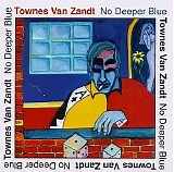 Townes Van Zandt - No Deeper Blue  @128