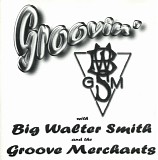 Big Walter Smith & The Groove Merchants - Groovin' With...   @320