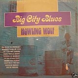 Howlin' Wolf - Big City Blues [LP rip]   @224