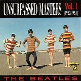 The Beatles - Unsurpassed Masters Vol. 1 (1962-1963)