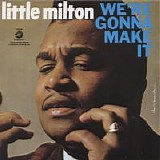 Little Milton - We're Gonna Make It  @256