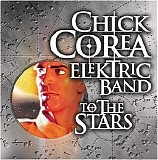 Chick Corea Elektric Band - To The Stars