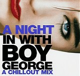 DJ Boy George - A Night In With Boy George - A Chillout Mix