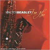 Beasley, Walter - For Her