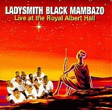 Ladysmith Black Mambazo - Live At The Royal Albert Hall