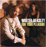 Beasley, Walter - For Your Pleasure