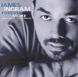 Ingram, James - Forever More (Love Songs, Hits & Duets)