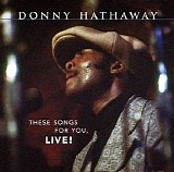Hathaway, Donny - These Songs for You (Live)