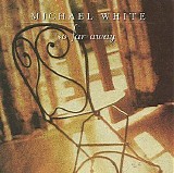 White, Michael - So Far Away