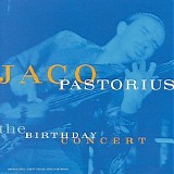 Pastorius, Jaco - The Birthday Concert