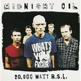 Midnight Oil - 20,000 Watt R.S.L.