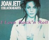 Joan Jett and The Black Hearts - I Love Rock'n Roll