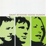 Saint Etienne - Good Humor UK