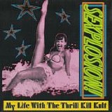 My Life With The Thrill Kill Kult - Sexplosion!