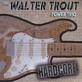 Walter Trout - Hardcore