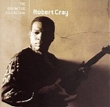 Robert Cray - The Definitive Collection