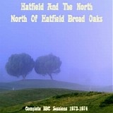 Hatfield and the North - BBC Radio Sessions 1973-1974