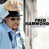 Fred Hammond - Awesome God