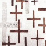 The Frames - For The Birds