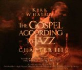 Kirk Whalum - The Gospel According to Jazz:  Chapter III