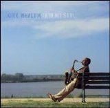 Kirk Whalum - In To My Soul