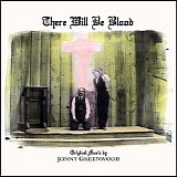 Jonny Greenwood - There Will Be Blood