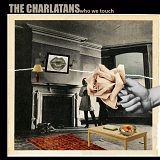 Charlatans UK, The - Who We Touch