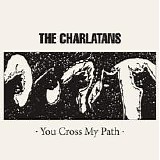 The Charlatans - You Cross My Path