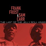 Frank Frost & Sam Carr - The Last Of The Jelly Roll Kings