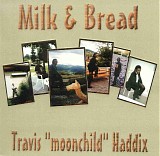 Travis "Moonchild" Haddix - Milk & Bread