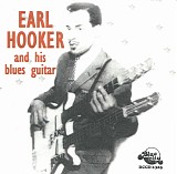 Earl Hooker - Earl Hooker And His Blues Guitar