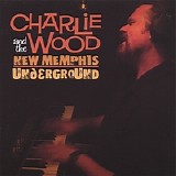 Charlie Wood & the New Memphis Underground - Charlie Wood and the New Memphis Underground