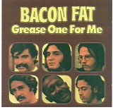 Bacon Fat - Grease One For Me